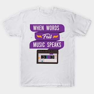 When Words Fail Music Speaks T-Shirt